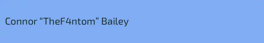 Connor “TheF4ntom” Bailey